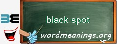 WordMeaning blackboard for black spot
